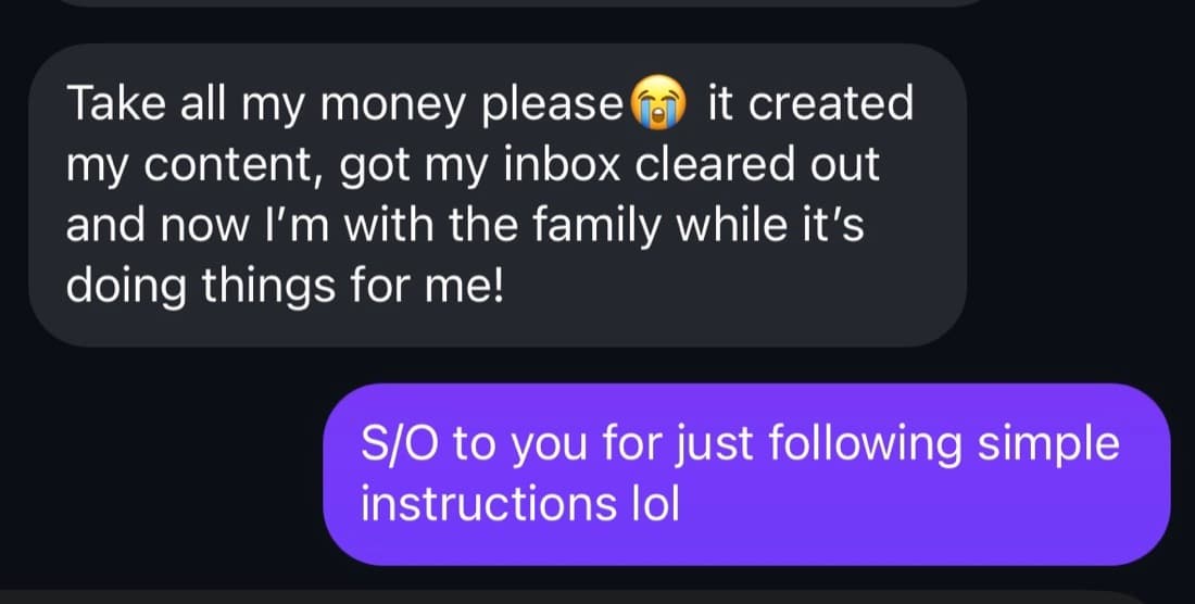 Private message: Take all my money please😭 it created my content, got my inbox cleared out and now I’m with the family while it’s doing things for me!